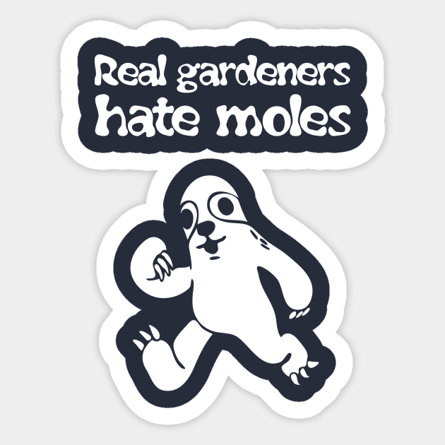 Real gardeners hate moles Sticker by Imutobi